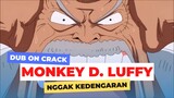 LUFFY NGOMONG APA SIH?! - Dub On Crack