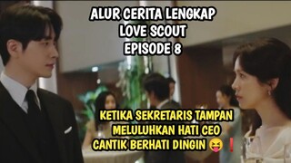 KETIKA SEKRETARIS TAMPAN MELULUHKAN HATI CEO CANTIK BERHATI DINGIN - LOVE SCOUT EPISODE 8