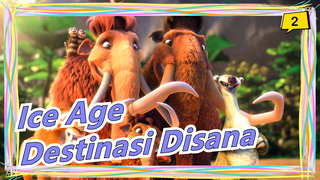 [Ice Age7] Kita hampir sampai destinasi kita_2