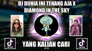 DJ DIDUNIA INI TENANG AJA X DIAMOND IN THE SKY JEDAG JEDUG FULL BASS || SOUND TIKTOK VIRAL 2021