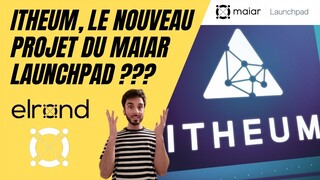 🔥 Elrond, quel sera le prochain projet lancé sur le Maiar Launchpad ? ITHEUM !!! 🚀