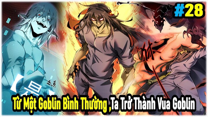 phần 28 : từ một goblin bình thường ta trở thành vua goblin, chuyển sinh thành goblin