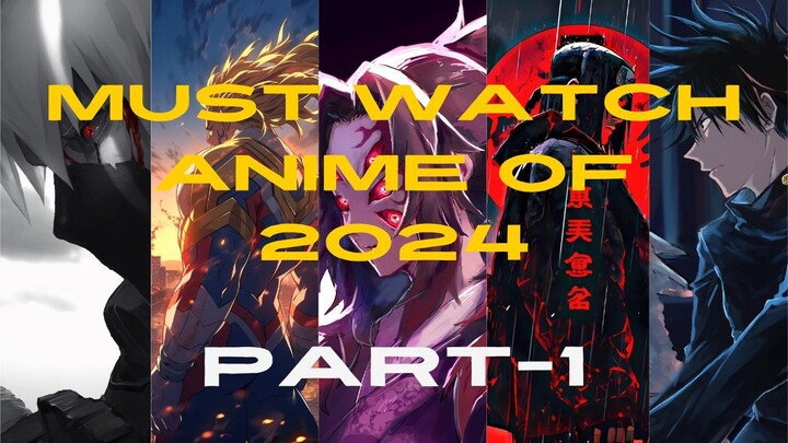 Must Watch Anime of 2024 (So Far)   Part-1