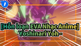 [Hỗn loạn EVA Nhạc Anime] Yoshinari Yoh -_1