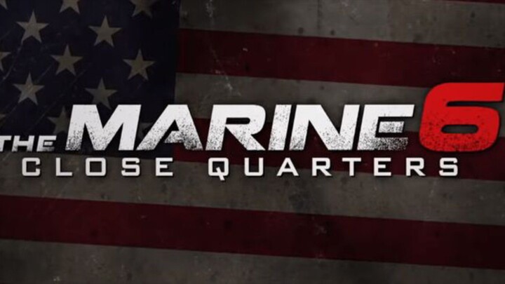 The Marine 6 Close Quarter(2018)