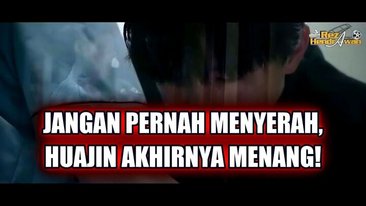 🔥 JANGAN PERNAH MENYERAH, KARENA HUAJIN AKHIRNYA MENANG!