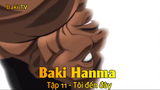 Baki Hanma Tập 11 - Tôi đến đây