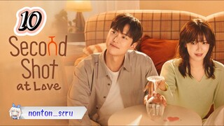 Second Shot at Love eps. 10 // Sub. Indo