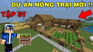 Tập 31 | SINH TỒN MINECRAFT PE 1.18 | Làm Dự Án Mới Nhà Nông Trại..!!