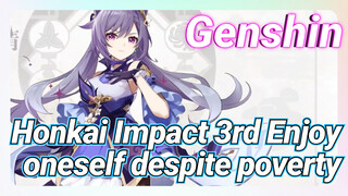 Genshin Impact x Honkai Impact 3rd Enjoy oneself despite poverty
