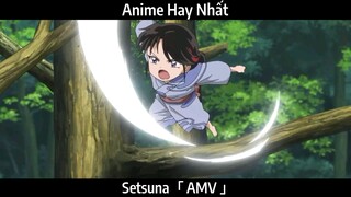 Setsuna「 AMV 」Hay Nhất