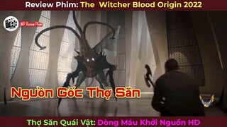 [Review Phim] The Witcher: Blood Origin 2022 || Thợ Săn Quái Vật: Dòng Máu Khởi Nguồn 2022