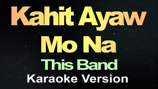 Kahit Ayaw Mo Na (Karaoke)