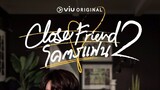 🇹🇭|Close Friend Season2 Ep5 (eng sub)