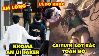 Update LMHT: Ấm lòng khoảnh khắc Kkoma an ủi Faker, Caitlyn lột xác toàn bộ Skin, Lý do Ghost khóc