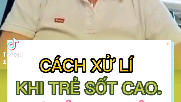 cách xử lí khi trẻ sốt cao, co giật...