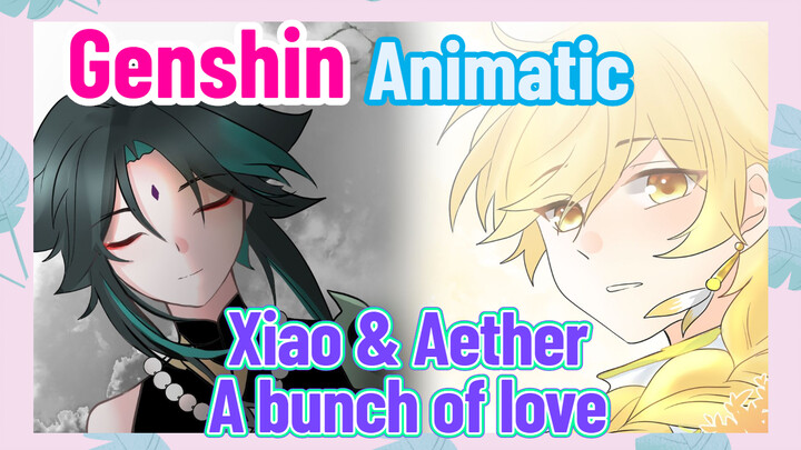 [Genshin,  Animatic]  Xiao & Aether [A bunch of love]