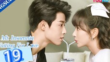 🇨🇳 Mr. Insomnia Waiting For Love (2023) | Episode 19 | Eng Sub | (香蕉先生不睡觉 第19集