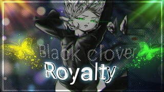 black clover [AMV]「 Royalty 」