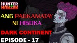 Dark Continent Chapter 17 - Ang Pagkamatay Ni Hisoka/ Hunter x Hunter / Tagalog Dubbed
