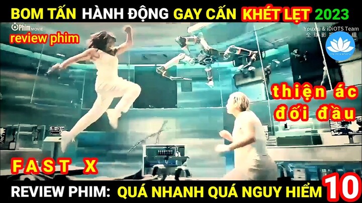 [Review Phim] Quá Nhanh Quá Nguy Hiểm 10 | Fast And Furious X | Sen Phim Review | Bom Tấn 2023
