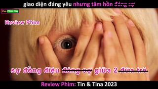 Giao diện Đáng Yêu nhưng Tâm hồn Đáng Sơ - Review phim Tin và Tina