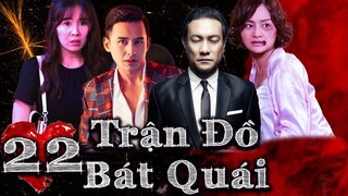 TRẬN ĐỒ BÁT QUÁI - TẬP 22 | Phim Việt nam 2023 | Phim Tình Cảm Tâm Lý Xã Hội Việt Nam Mới Nhất 2023