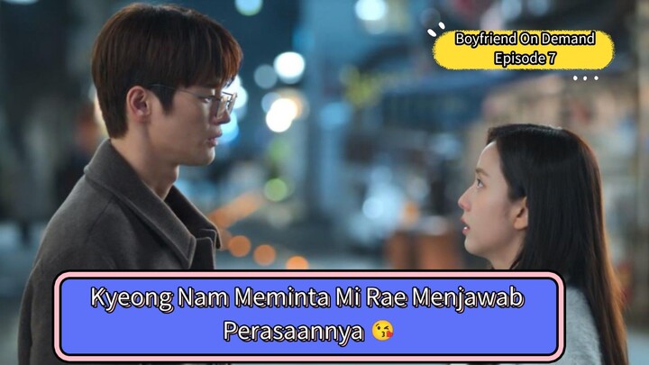 BOYFRIEND ON DEMAND EPISODE 7 || KYEONG NAM BENAR BENAR MENUNGGU JAWABAN MIRAE