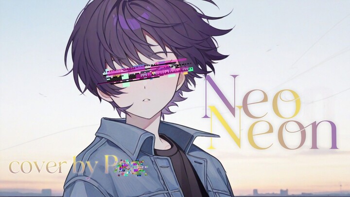 【REVEAL 👀】Neo-Neon ／ Deco*27 covered by Pe— (pina's boy ver.)