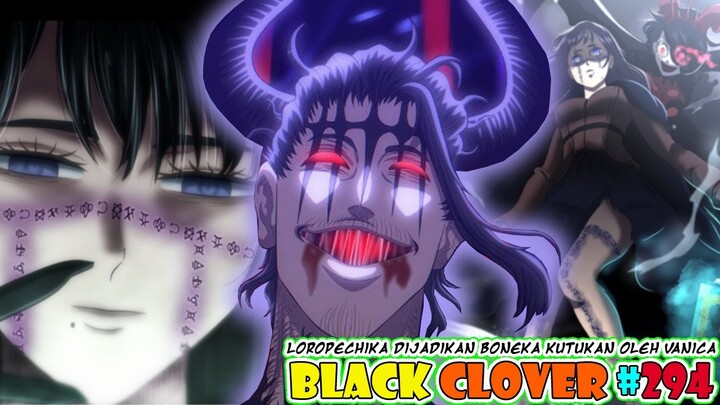 Dante Jadi Gila? Loropechika Dijadikan Boneka Oleh Vanica? [Black Clover 294] Noelle Vs Vanica