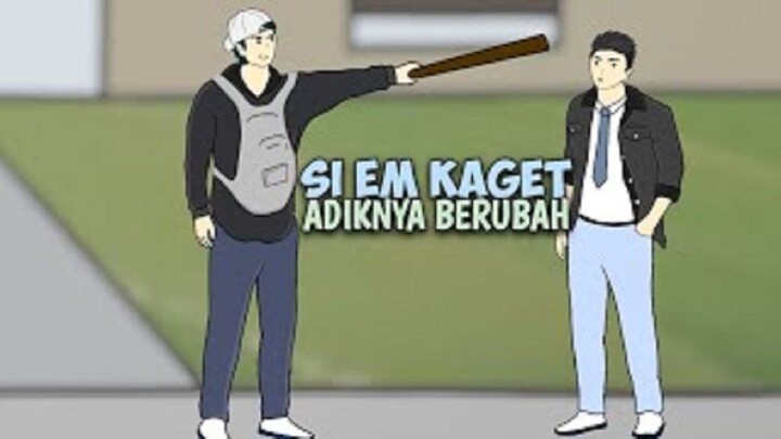 SI EM KAGET ADIKNYA SI ADEL BERUBAH - DRAMA ANIMASI