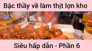 Bậc thầy về làm thịt lợn kho siêu hấp dẫn #6