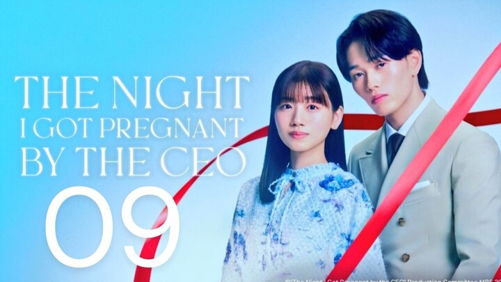 Tʜᴇ Night I Gᴏᴛ Pregnant Bʏ Tʜᴇ CEO - Episode 9 [Eng Sub]