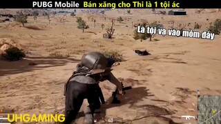 PUBG mobile Bán xăng cho Thi là 1 tội ác_phần 6