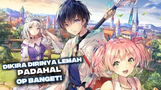 Dikira dirinya Lemah padahal OP Banget!