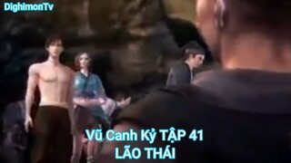 Vũ Canh Kỷ TẬP 41-LÃO THÁI