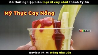 hóa Tỷ Phú nhờ loại Ớt Cay nhất thế giới - review phim Nóng Như Lửa