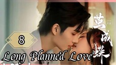 8  蓄谋已久的爱情 Xùmóu yǐ jiǔ de àiqíng [Long Enduring Affection]... 🇨🇳