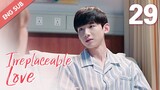 [ENG SUB] Irreplaceable Love 29 (Bai Jingting, Sun Yi)
