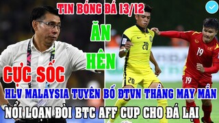 CỰC SỐC: HLV MALAYSIA TUYÊN BỐ ĐTVN THẮNG LÀ DO MAY MẮN, NỔI LOẠN ĐÒI BTC AFF CUP CHO ĐÁ LẠI