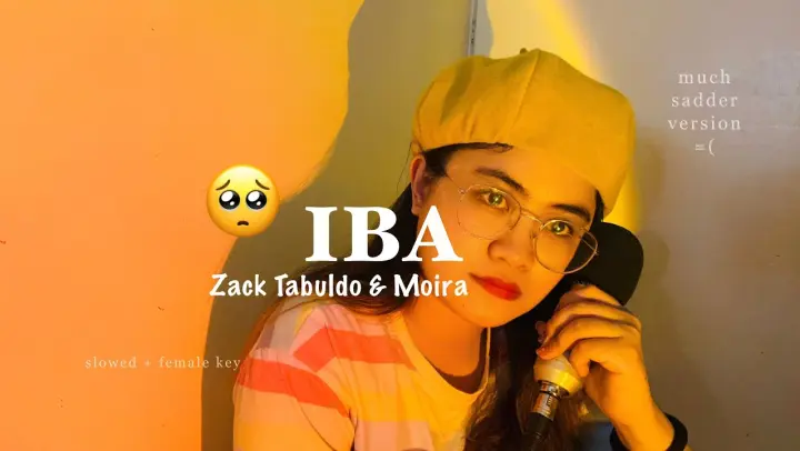 IBA (Zack Tabuldo ft. Moira Slowed & Sadder Version) - by Ayradel De Guzman