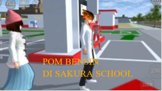 WAH TERNYATA ADA POM BENSIN DI SAKURA SCHOOL