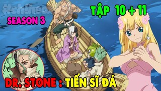 Review Tiến Sĩ Hóa Đá Season 3 | Tập 10+11 | Tóm Tắt Dr Stone Mùa 3