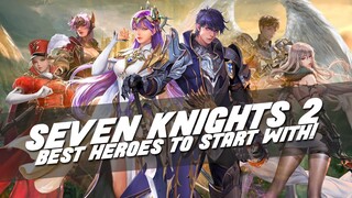 BEST HEROES TO START SEVEN KNIGHTS 2!!! (LDPlayer Sponsored)