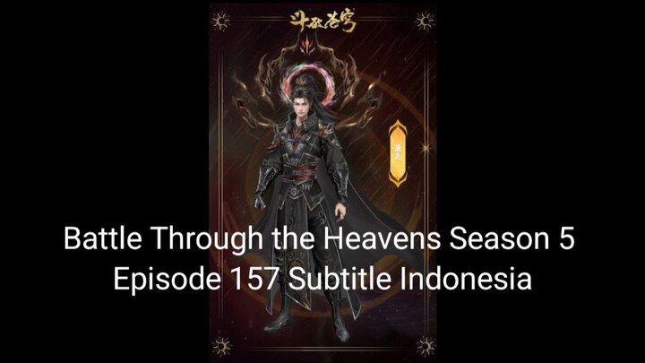 Battle Through the Heavens Season 5 Episode 157 Subtitle Indonesia