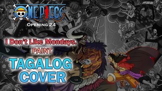One Piece Opening 24 | I Don’t Like Mondays. – PAINT(TAGALOG COVER)