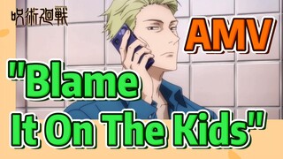 [Jujutsu Kaisen] AMV | "Blame It On The Kids"