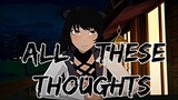 Blake Belladonna- All These Thoughts [RWBY AMV]