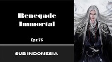 [RENEGADE IMMORTAL] Eps:76