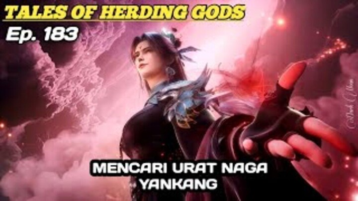 MENCARI URAT NAGA YANKANG 183 | Tales of Herding Gods